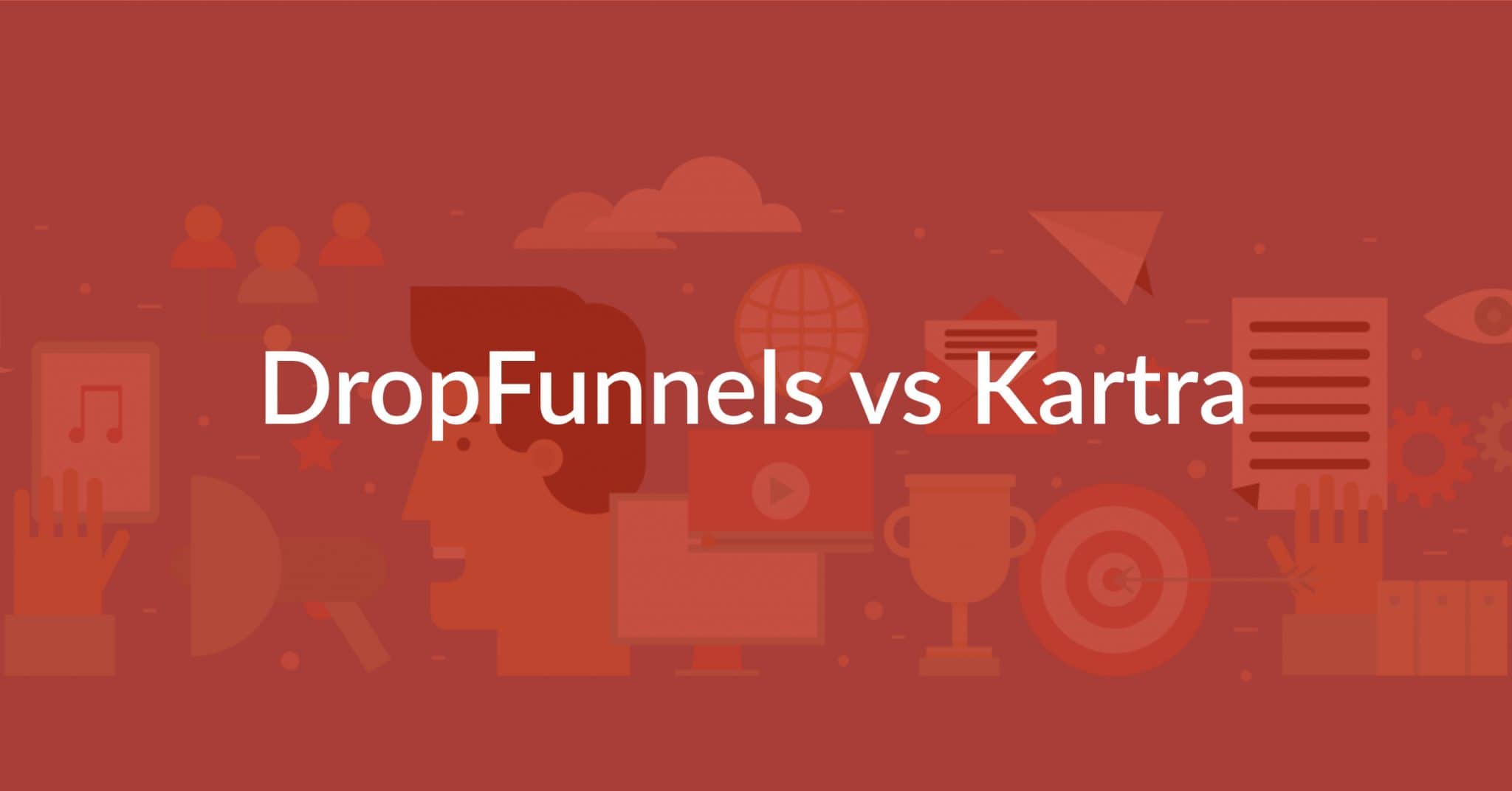 DropFunnels vs Kartra: One CLEARLY Takes The Crown!