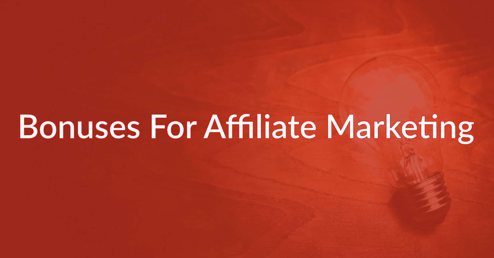 How To Increase Your Affiliate Sales By Offering Bonuses