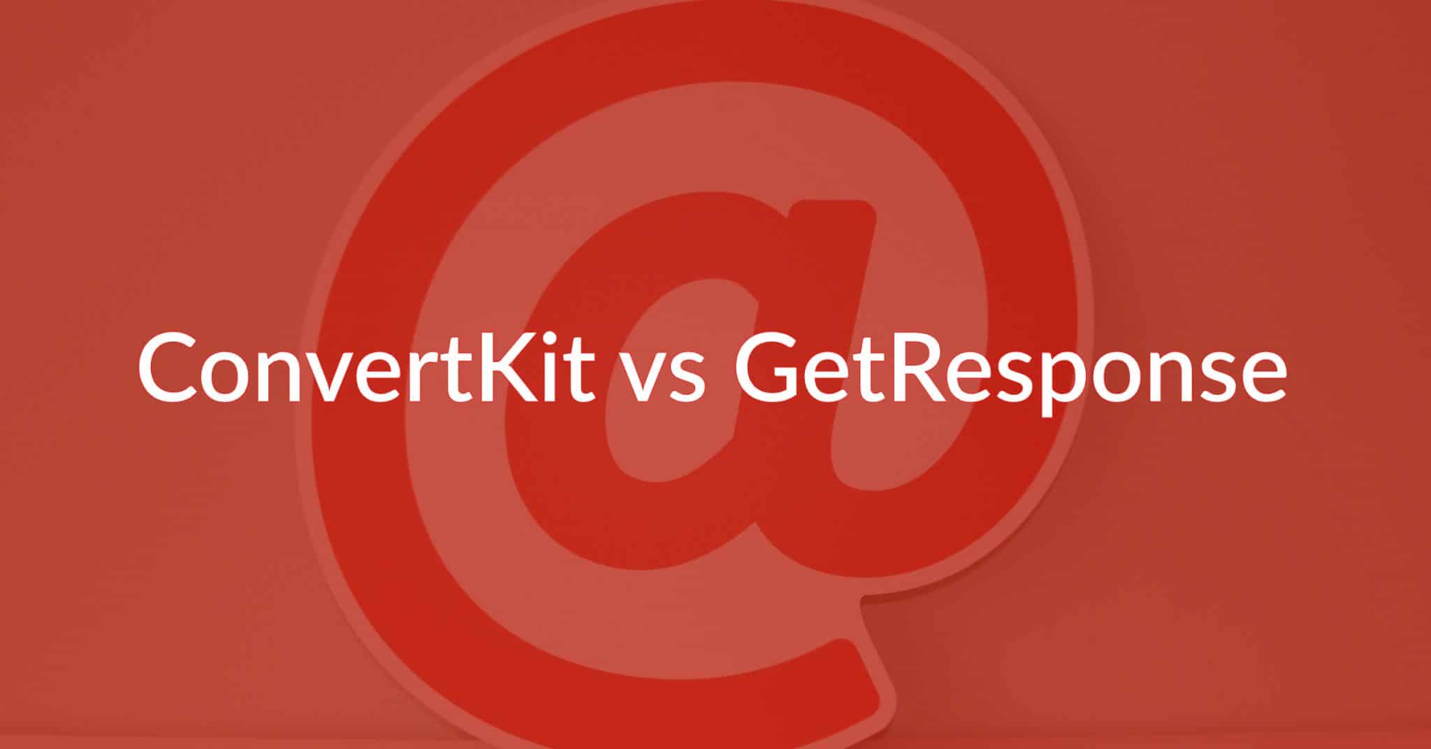 ConvertKit vs GetResponse (See Why I Was Forced To Switch!)