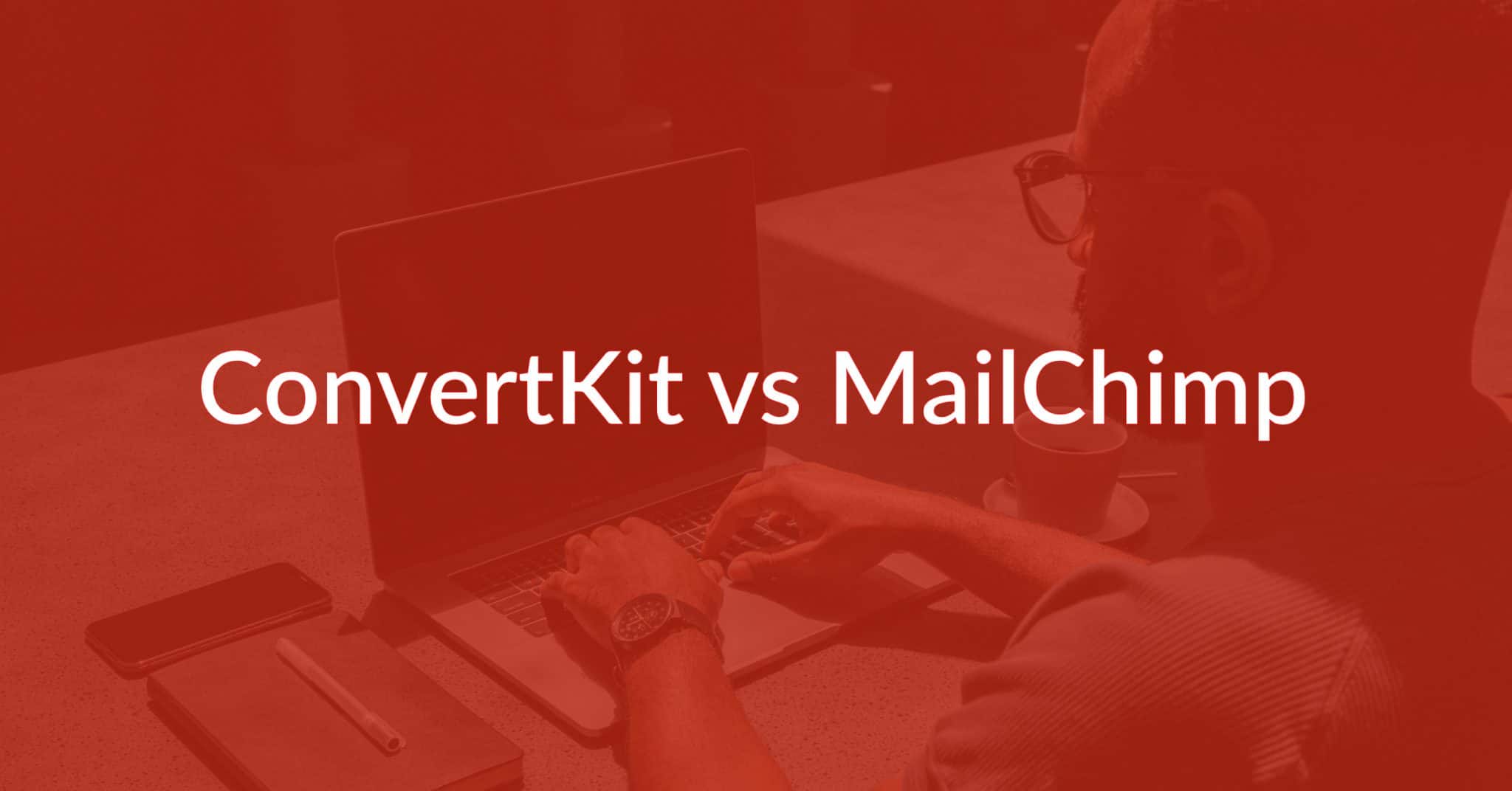 ConvertKit vs MailChimp: There’s One Clear Winner…